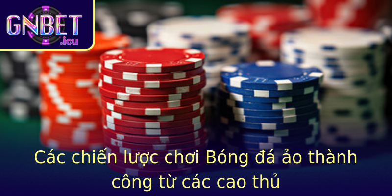 Cac Chien Luoc Choi Strongbong A Aostrong Thanh Cong Tu Cac Cao Thu