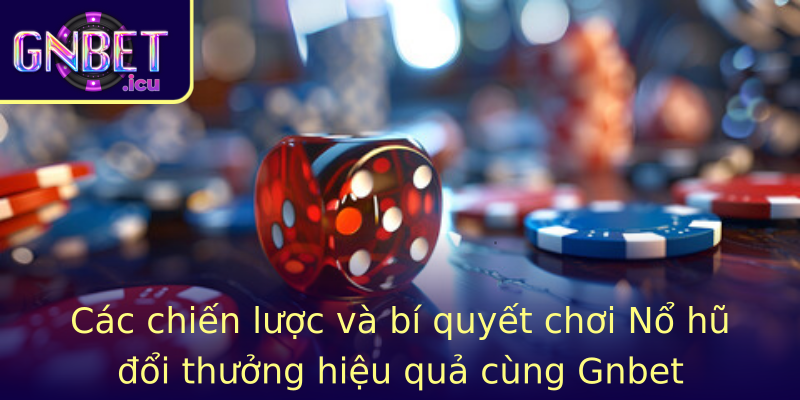 Cac Chien Luoc Va Bi Quyet Choi Strongno Hu Oi Thuongstrong Hieu Qua Cung Gnbet