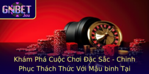 Kham Pha Cuoc Choi Ac Sac Chinh Phuc Thach Thuc Voi Mau Binh Tai Gnbet
