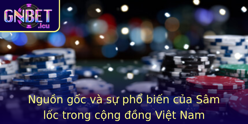 Nguồn gốc và sự phổ biến của Sâm lốc trong cộng đồng Việt Nam