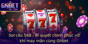 Soi Cau 568 Bi Quyet Chinh Phuc Vu Khi May Man Cung Gnbet