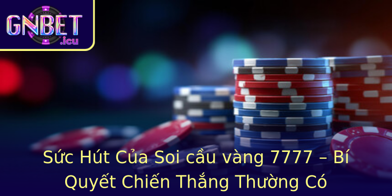 Suc Hut Cua Strongsoi Cau Vang 7777Strong Bi Quyet Chien Thang Thuong Co