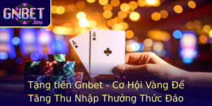 Tang Tien Gnbet Co Hoi Vang E Tang Thu Nhap Thuong Thuc Ao Nhiet
