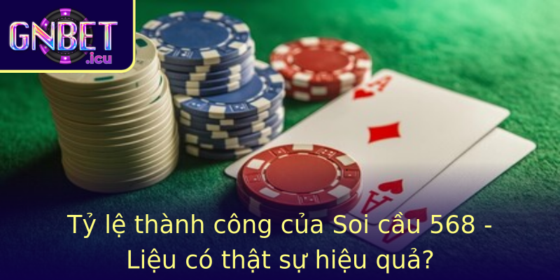 Tỷ lệ thành công của Soi cầu 568 - Liệu có thật sự hiệu quả? Tỷ lệ thành công của Soi cầu 568 - Liệu có thật sự hiệu quả?